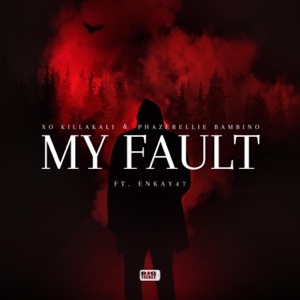 My Fault (feat. Enkay47) - Single