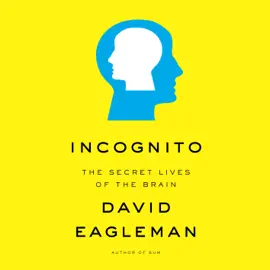 Incognito: The Secret Lives of the Brain (Unabridged)