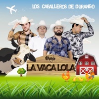 La Vaca Lola - Los Caballeros de Durango