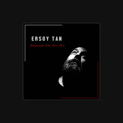 Listen to Ersoy Tan, watch music videos, read bio, see tour dates & more!