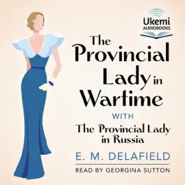 The Provincial Lady in Wartime : The Provincial Lady, Book 4
