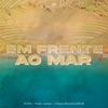 Em Frente Ao Mar - Single