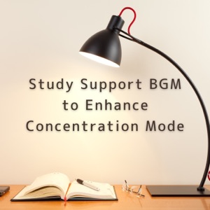 Study Support BGM to Enhance Concentration Mode