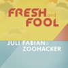 Juli Fabian & Zoohacker - Fresh and Fool
