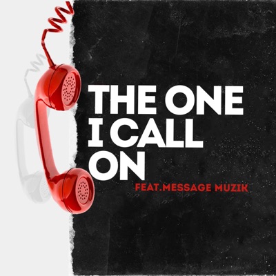 The One I Call On (feat. Message Muzik) - Single