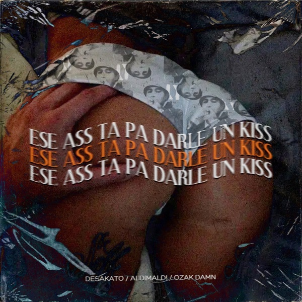 Ese Ass Ta Pa Darle Un Kiss (feat. Desakato)