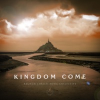 Kingdom Come - Single - Regnum Christi Music Collective