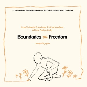 Boundaries = Freedom: How to Create Boundaries That Set You Free Without Feeling Guilty (Beyond Suffering, Book 3) (Unabridged)