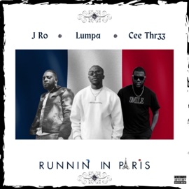 RUNNIN' IN PARIS (feat. Cee Thr33 & Lumpa) J Ro