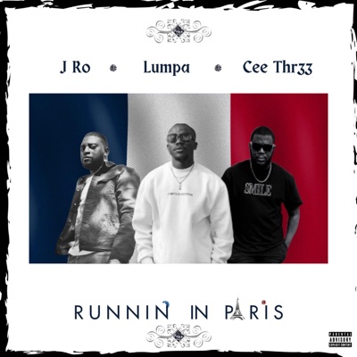 RUNNIN' IN PARIS (feat. Cee Thr33 & Lumpa) - Single
