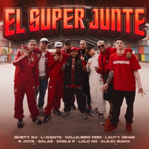 El Super Junte Rkt (feat. Alejo Isakk, R Jota, L-Gante, Lolo OG, DobleP & Lauty Gram)