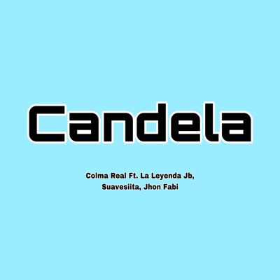 Candela (feat. La Leyenda Jb, Suavesiita & Jhon Fabi) - Single