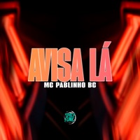 Avisa Lá - Single - MC Pablinho BC & DJ Mahard
