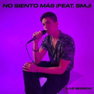 No Siento Más (Live Session) [feat. SMJ] - Single