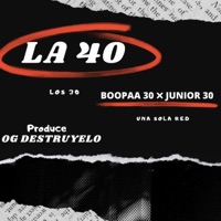 LA 40 (feat. BOOPAA30 & JUNIOR 30) - Single - OGLAVERDADERANOTAPROD
