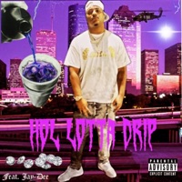 Hol Lotta Drip (feat. Jay-Dee) - Single - 79$hottzz