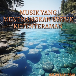 Musik yang Menenangkan untuk Ketenteraman