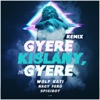 Gyere kislány gyere (Remix) - Single