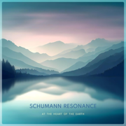 Schumann Resonance, at the Heart of the Earth - Music from the Firmament