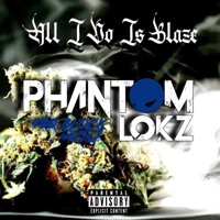All I Do Is Blaze - Single - Phantomlokz