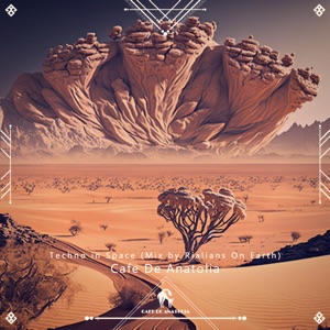 Cafe De Anatolia: Techno in Space by Rialians On Earth (DJ Mix)
