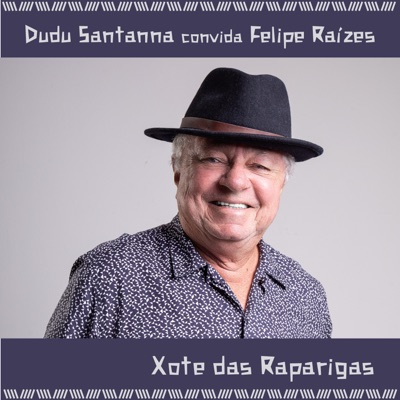 Xote das Raparigas (feat. Di Stéffano & Felipe Raízes) - Single