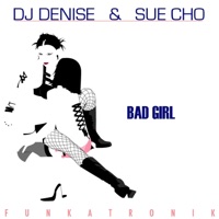 Bad Girl - Single - DJ Denise & Sue Cho