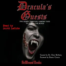 Dracula's Guests: Two Dozen Terrifying Vampire Tales to Curdle the Blood (Unabridged)