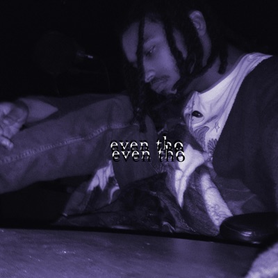 Even Tho.. - Single