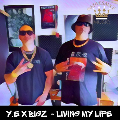 Living My Life (feat. Y.E & BIGZ) - Single
