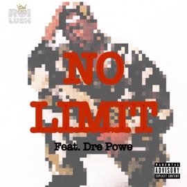 No Limit (feat. Dre Powe) Roi Lush