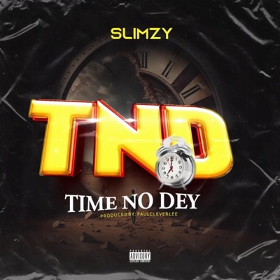 Time No Dey - Single