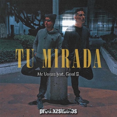Tú Mirada (feat. Mc Versos, Geral B & Nvte Beatz) - Single