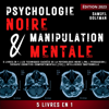 Psychologie Noire Et Manipulation Mentale [Dark Psychology and Mental Manipulation]: 5 livres en 1  Les techniques cachées de la psychologie noire  Pnl  Persuasion  Thérapie cognitivo-comportementale ...  Intelligence émotionnelle (French Edition) - Samuel Goleman