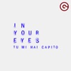 In Your Eyes (Tu Mi Hai Capito) - Single