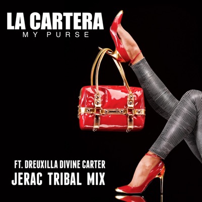 La Cartera "My Purse" (feat. Dreuxilla Divine Carter) [Tribal Mix] - EP
