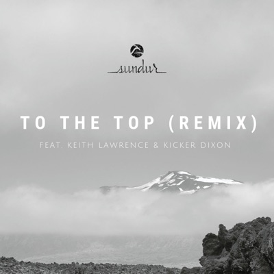 To the Top (feat. Keith Lawrence & Kicker Dixon) [Remix] [Remix] - Single