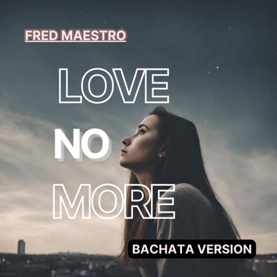 Love No More (Bachata Version) - Single