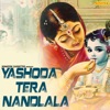 Yashoda Tera Nandlala - Single