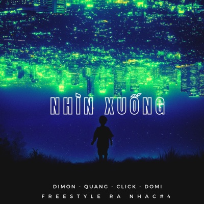 NHÌN XUỐNG (feat. Dimon, Quang & Click) - Single