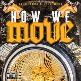 How We Move (feat. G’sta Wish & Rodo G) Big E