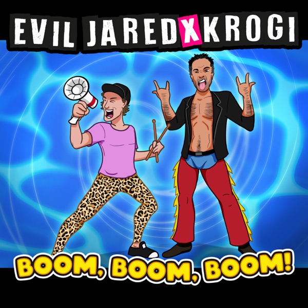 Evil Jared, Krogi - Boom, Boom, Boom, Boom!!