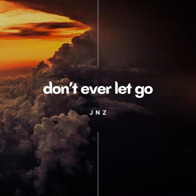 Don't Ever Let Go - Single