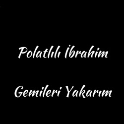 Gemileri Yakarım