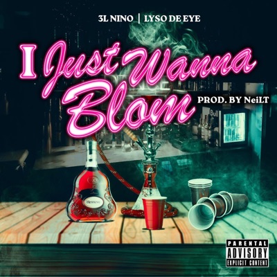 I Just Wanna Blom (feat. Ly$o De Eye) - Single