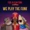 We Play the Funk (feat. Bootsy Collins) - Five Alarm Funk lyrics