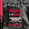 Prisoners of the Castle: An Epic Story of Survival and Escape from Colditz, the Nazis' Fortress Prison (Unabridged) - Ben Macintyre