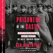 Prisoners of the Castle: An Epic Story of Survival and Escape from Colditz, the Nazis' Fortress Prison (Unabridged) - Ben Macintyre Cover Art