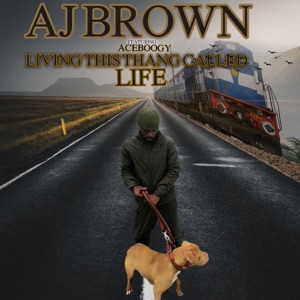 LIVING THIS THING CALLED LIFE (feat. AJ BROWN)