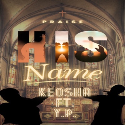 Praise His Name (feat. Y.P.) - Single